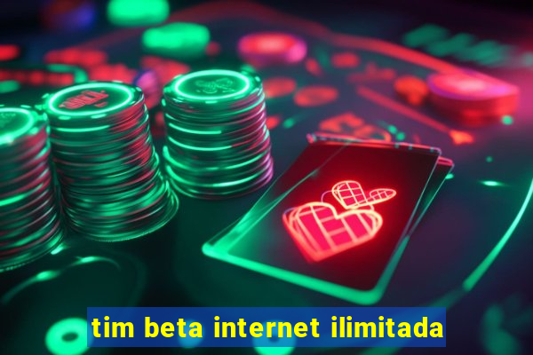 tim beta internet ilimitada